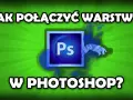 Jak scalić warstwy w Photoshopie - uniknij błędów i oszczędź czas