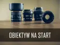 Jaki obiektyw do zdjęć z bliska - wybierz najlepszy dla siebie