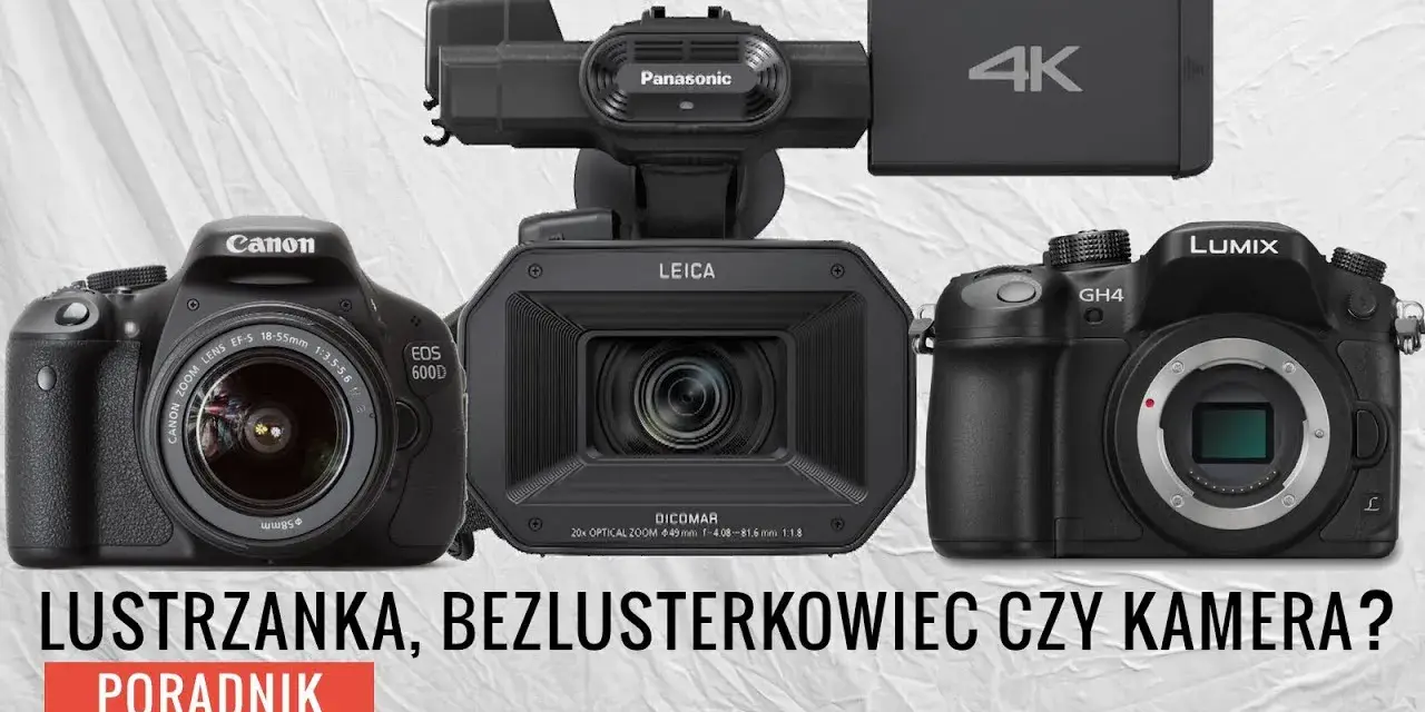 Lustrzanka czy kamera do filmowania - co wybrać, aby uniknąć błędów?