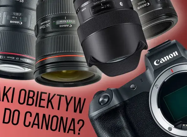 Canon jaki obiektyw uniwersalny - najlepsze wybory dla każdego fotografa