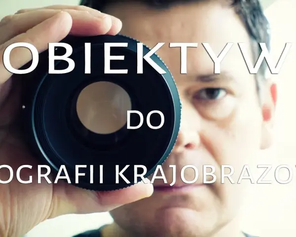 Jaki obiektyw do krajobrazów? Odkryj najlepsze modele dla Ciebie